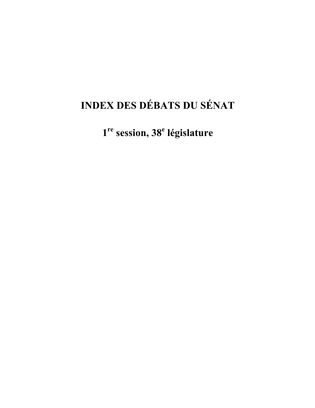 INDEX DES DÉBATS DU SÉNAT 1 Session, 38 Législature