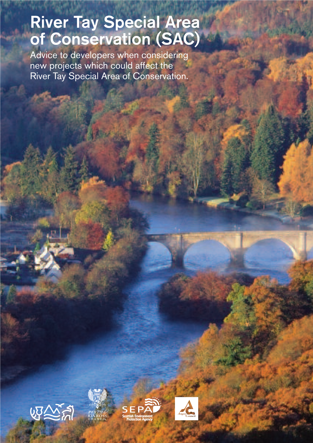 River Tay Special Area of Conservation (SAC) Advice to Developers When Considering New Projects Which Could Affect the River Tay Special Area of Conservation