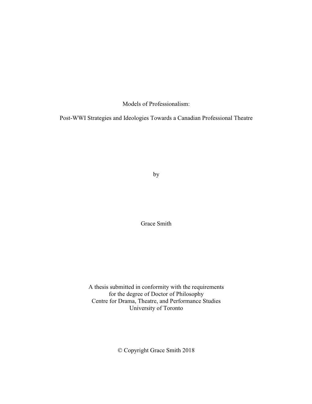 Models of Professionalism: Post-WWI Strategies and Ideologies Towards a Canadian Professional Theatre by Grace Smith a Thesis Su