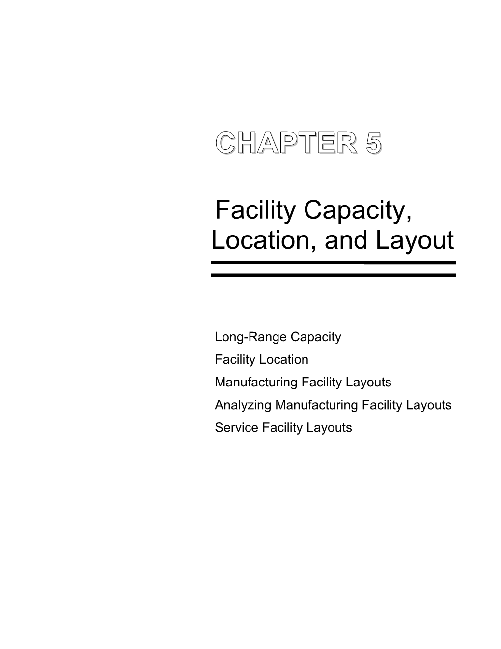 FACILITY CAPACITY, LOCATION, And LAYOUT : 