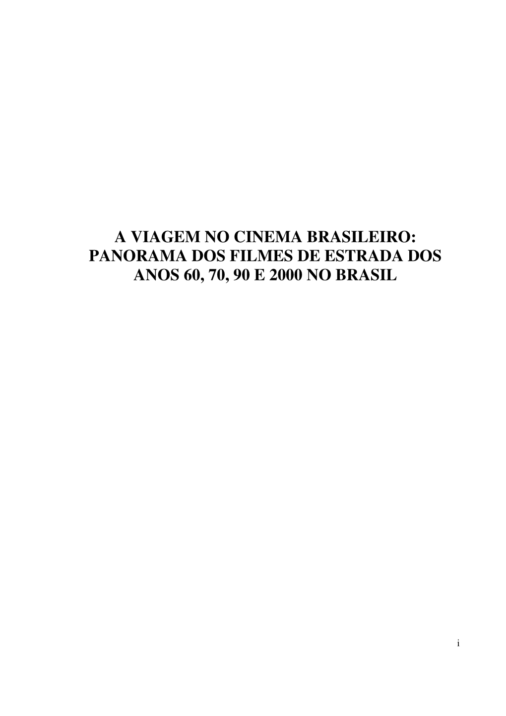 A Viagem No Cinema Brasileiro: Panorama Dos Filmes De Estrada Dos Anos 60, 70, 90 E 2000 No Brasil