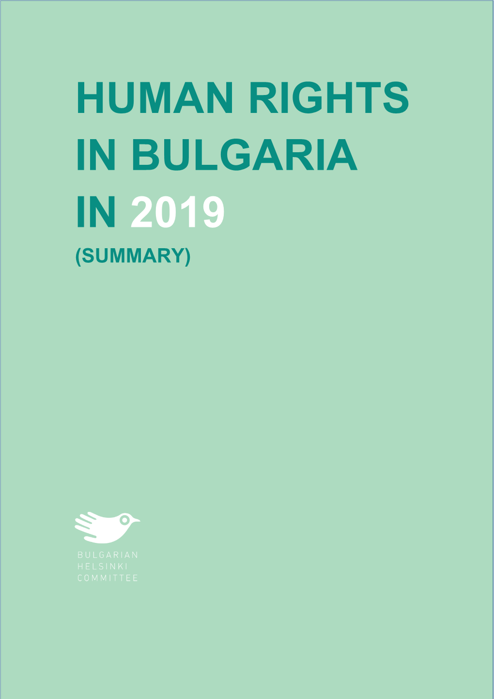 HUMAN RIGHTS in BULGARIA in 2019 (SUMMARY) Human Rights in Bulgaria in 2019 (Summary)