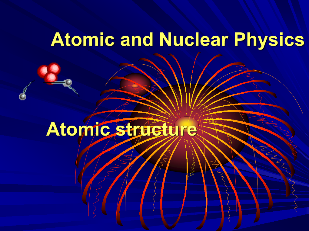 Atomic and Nuclear Physics Atomic Structure