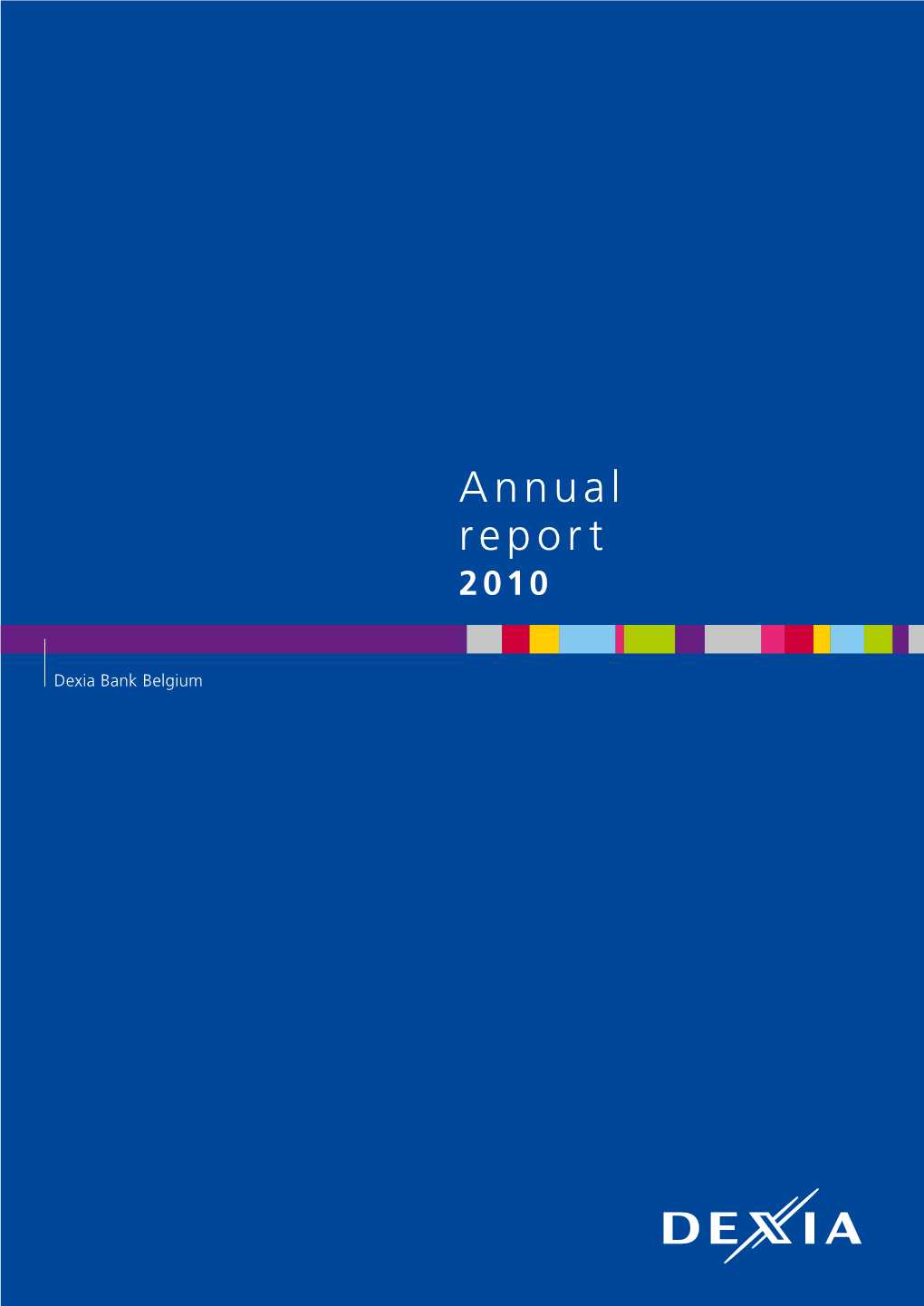 Annual Report 2010 Dexia Bank Belgium 3 Annual Report 2010 Dexia Bank Belgium 3 Co Nte Nt S