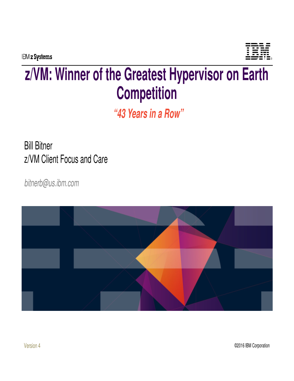 Z/VM: Winner of the Greatest Hypervisor on Earth Competition “43 Years in a Row”