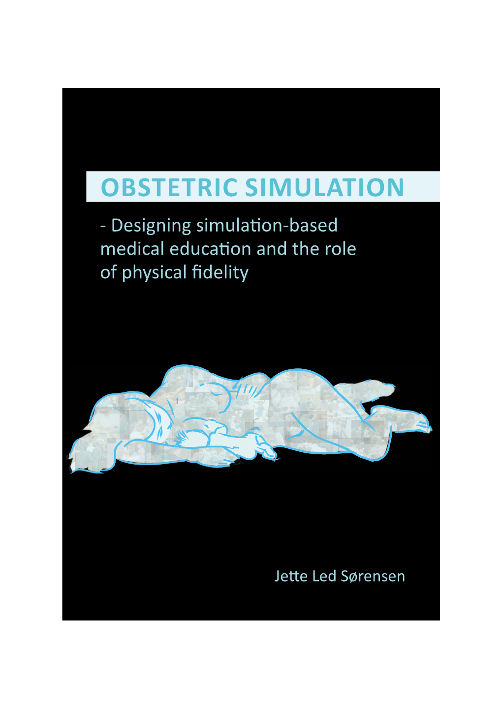 OBSTETRIC SIMULATION - Designing Simulaton-Based Medical Educaton and the Role of Physical Fdelity