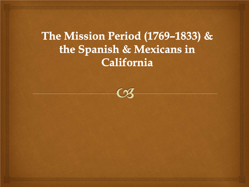 The Mission Period (1769–1833) & the Spanish & Mexicans in California