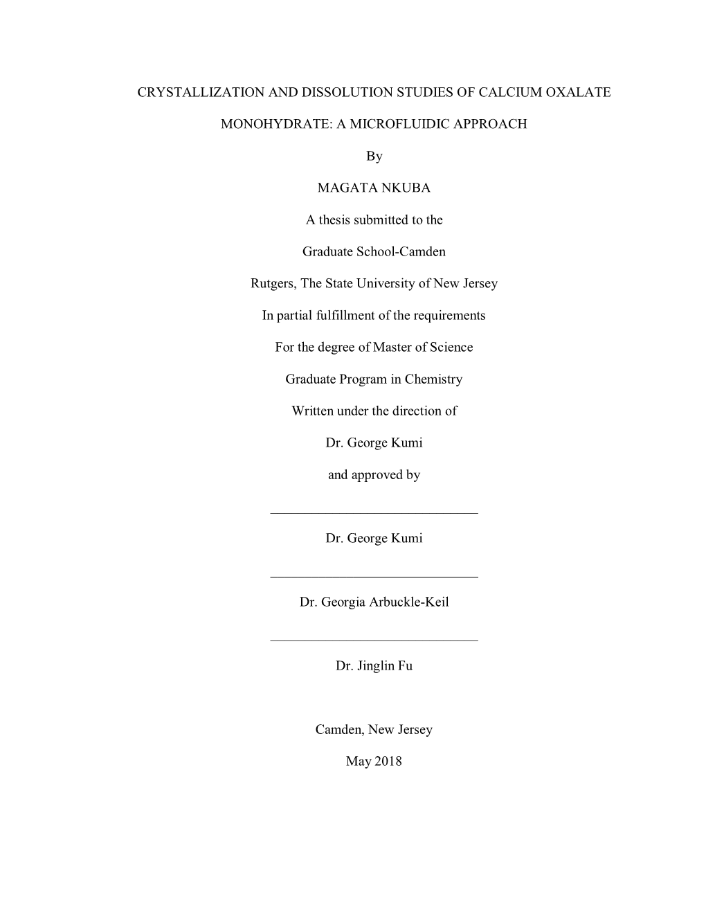 CRYSTALLIZATION and DISSOLUTION STUDIES of CALCIUM OXALATE MONOHYDRATE: a MICROFLUIDIC APPROACH by MAGATA NKUBA a Thesis Submitt