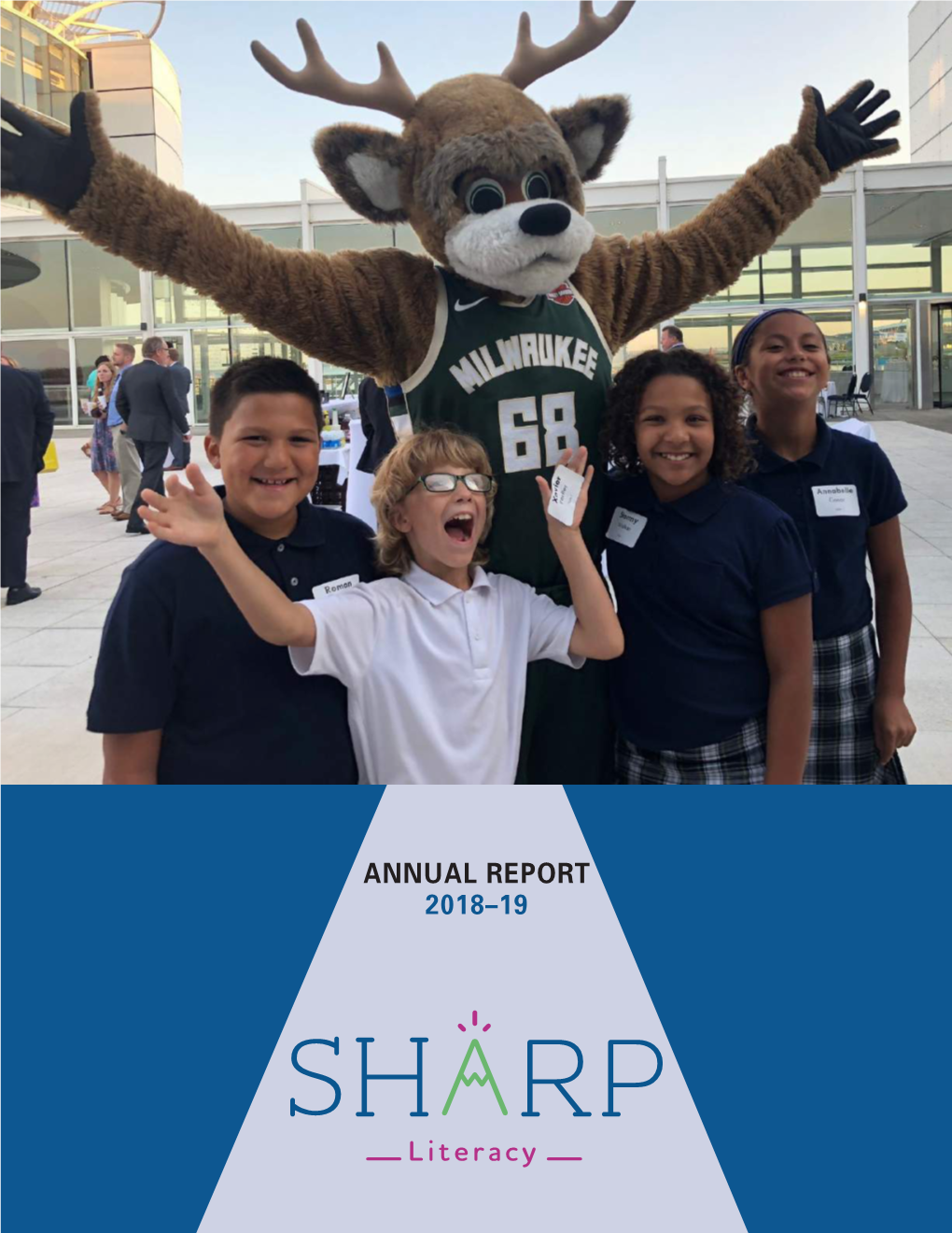 ANNUAL REPORT 2018–19 Schools Thank You to the Students, Teachers, Staff and Families Who Inspired Us All Year