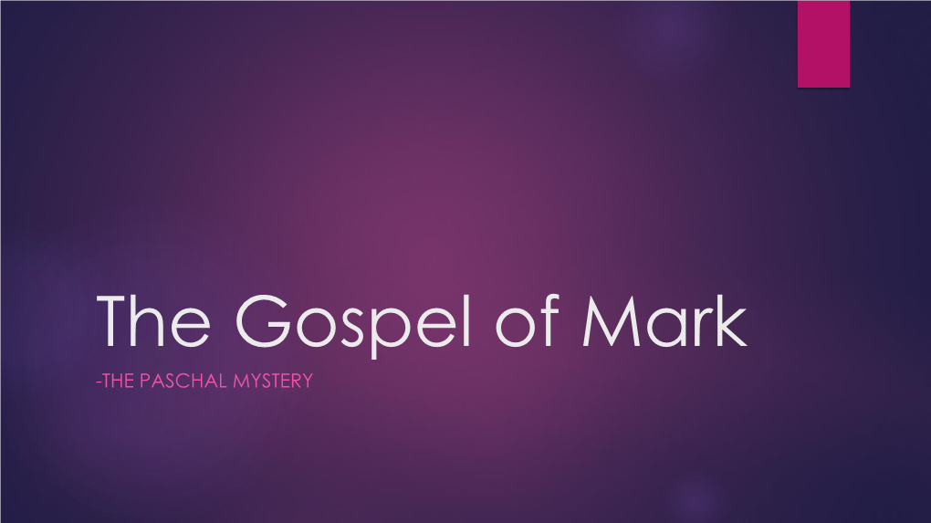 The Gospel of Mark -THE PASCHAL MYSTERY Jesus’ Entry Into Jerusalem