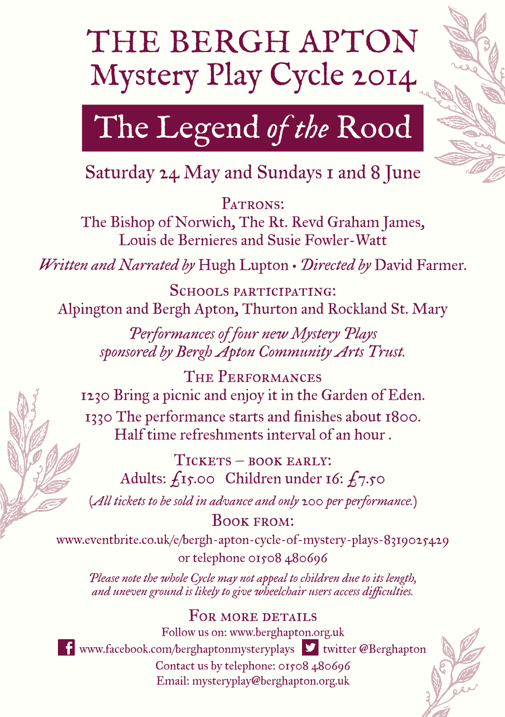 THE BERGH APTON Mystery Play Cycle 2014 the Legend of the Rood Saturday 24 May and Sundays 1 and 8 June Patrons: the Bishop of Norwich, the Rt