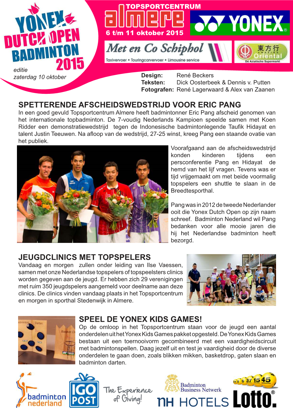 SPEEL DE YONEX KIDS GAMES! Op De Omloop in Het Topsportcentrum Staan Voor De Jeugd Een Aantal Onderdelen Uit Het Yonex Kids Games Pakket Opgesteld