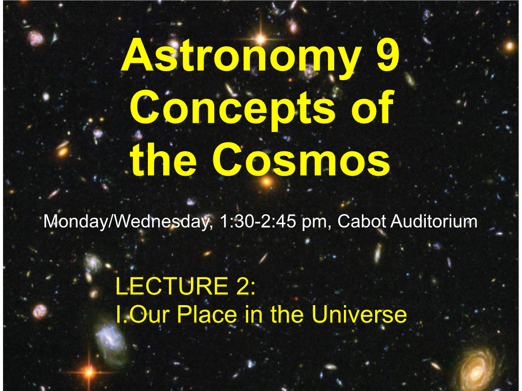 LECTURE 2: I.Our Place in the Universe Lecture on Mon., Feb