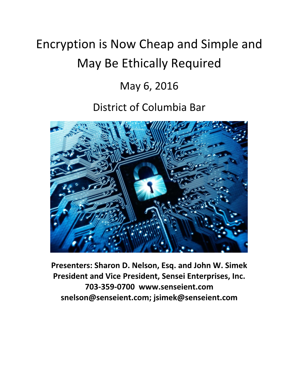 Encryption Is Now Cheap and Simple and May Be Ethically Required May 6, 2016 District of Columbia Bar