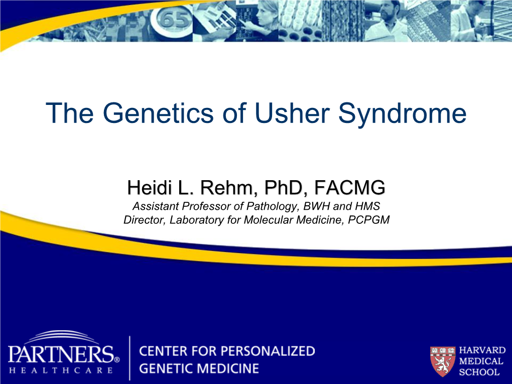 MYO7A Usher Type Locus Gene Relative Incidence* USH1A Retracted (6/9 Families Have MYO7A Mutations)