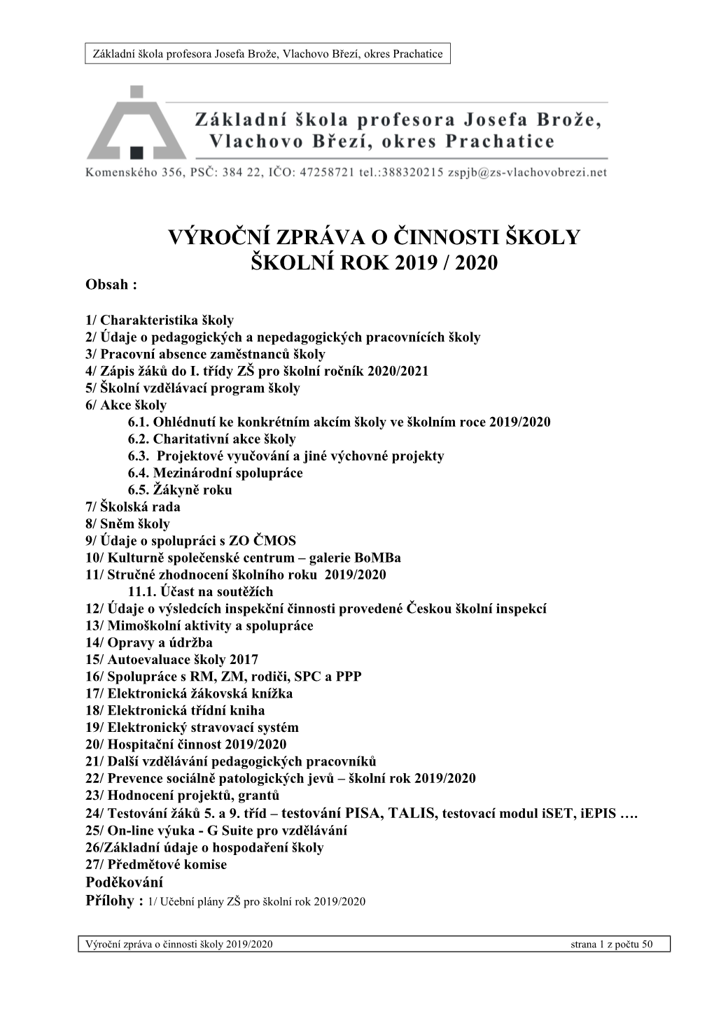 VÝROČNÍ ZPRÁVA O ČINNOSTI ŠKOLY ŠKOLNÍ ROK 2019 / 2020 Obsah