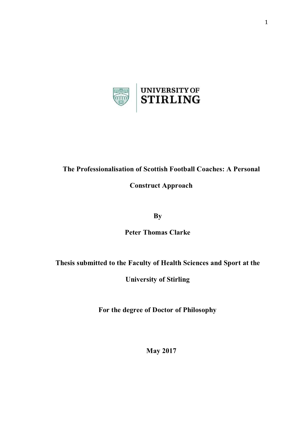 The Professionalisation of Scottish Football Coaches: a Personal Construct Approach by Peter Thomas Clarke Thesis Submitted to T