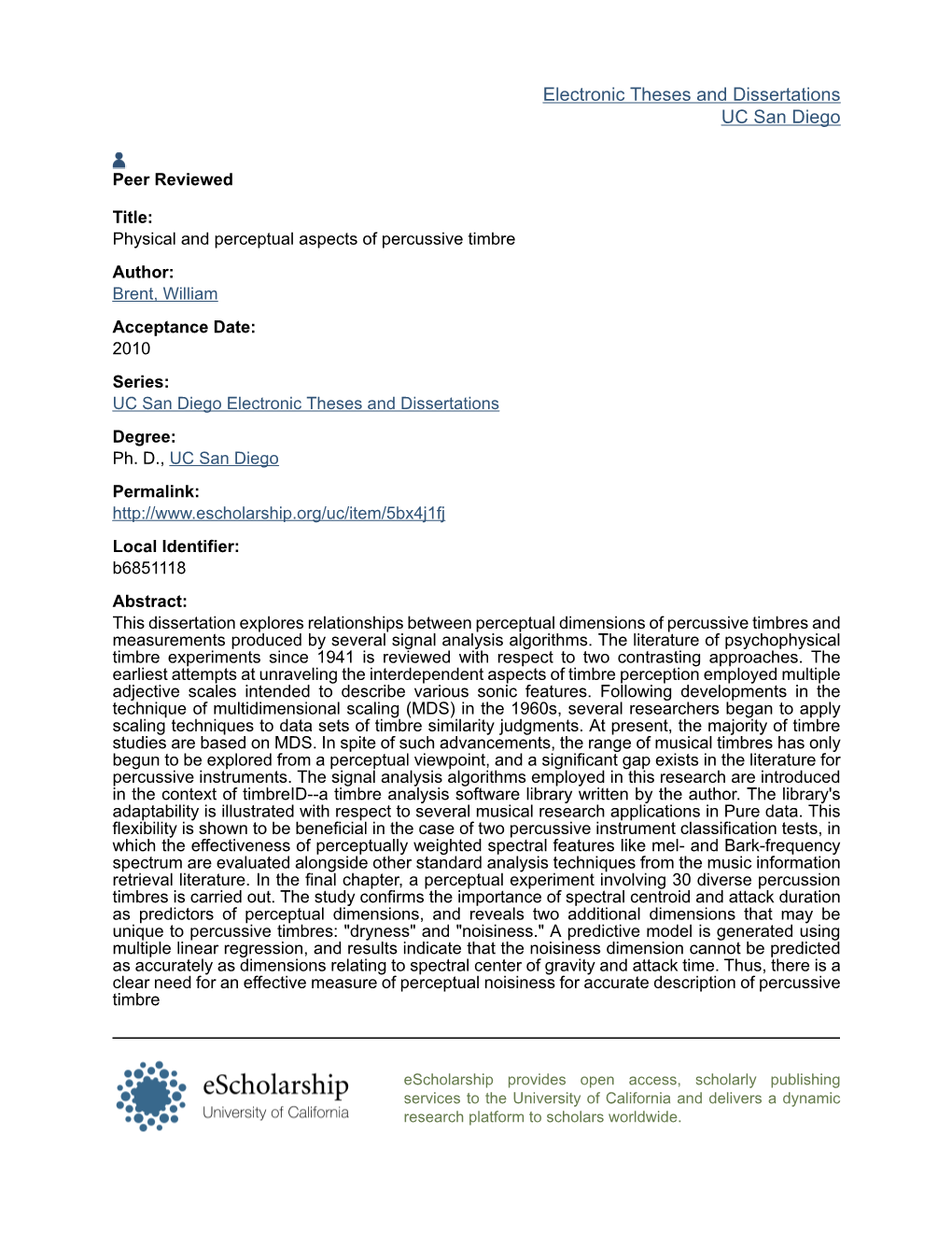 Physical and Perceptual Aspects of Percussive Timbre Author: Brent, William Acceptance Date: 2010 Series: UC San Diego Electronic Theses and Dissertations Degree: Ph