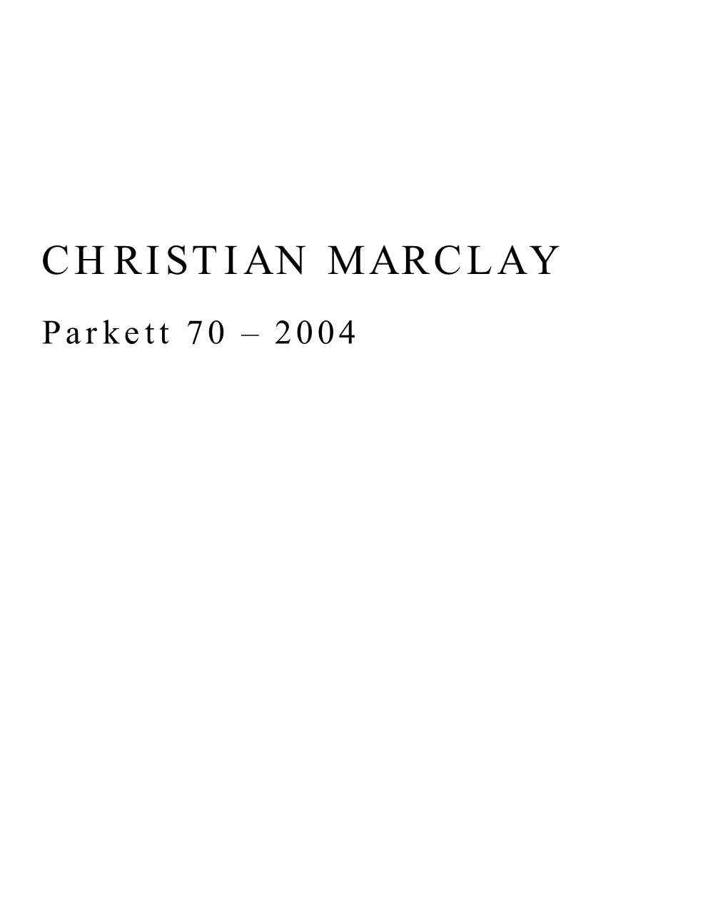 CHRISTIAN MARCLAY Parkett 70 – 2004 C Hristian M Arclay CHRISTIAN MARCLAY’S