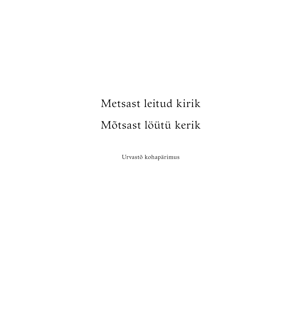 Metsast Leitud Kirik/Mõtsast Löütü Kerik. Urvastõ Kohapärimus