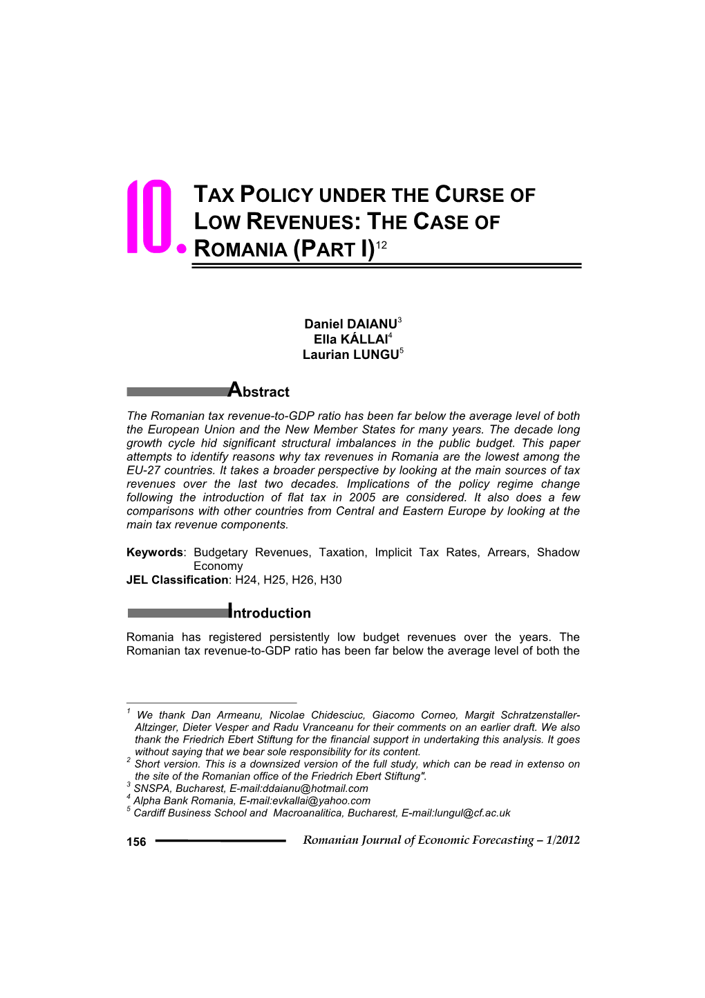 Tax Policy Under the Curse of Low Revenues: the Case of 10