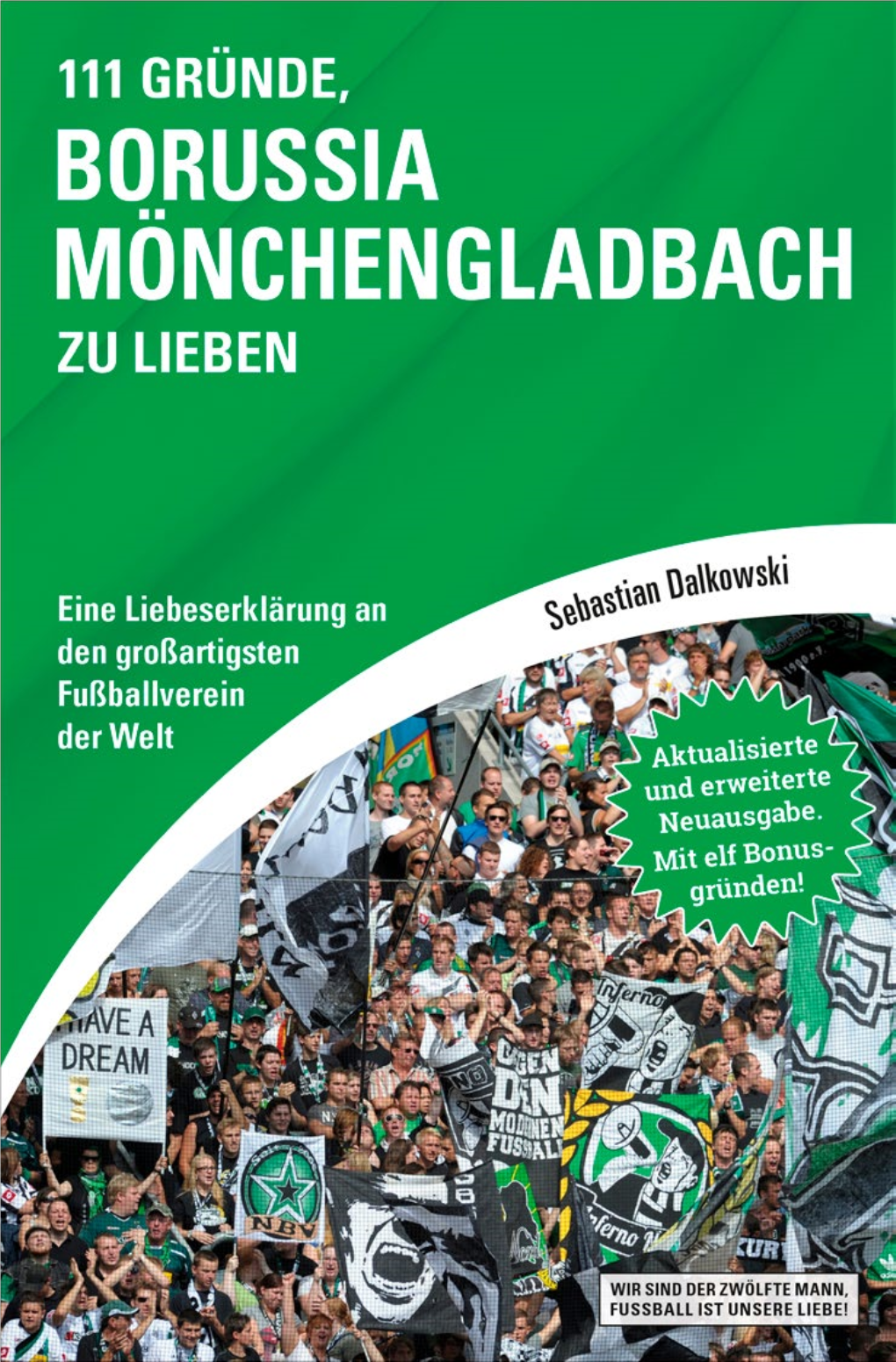 111 GRÜNDE, BORUSSIA MÖNCHENGLADBACH ZU LIEBEN Sebastian Dalkowski 111 GRÜNDE, BORUSSIA MÖNCHENGLADBACH ZU LIEBEN