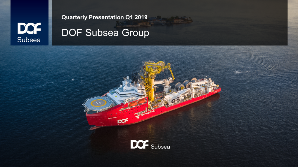 DOF Subsea Group Q1 2019 Highlights