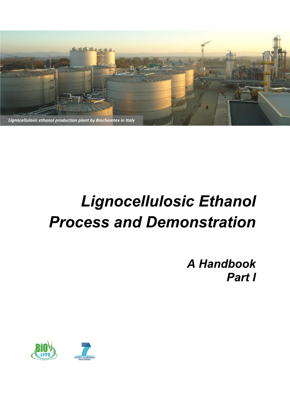 Lignocellulosic Ethanol Process and Demonstration (Part I)