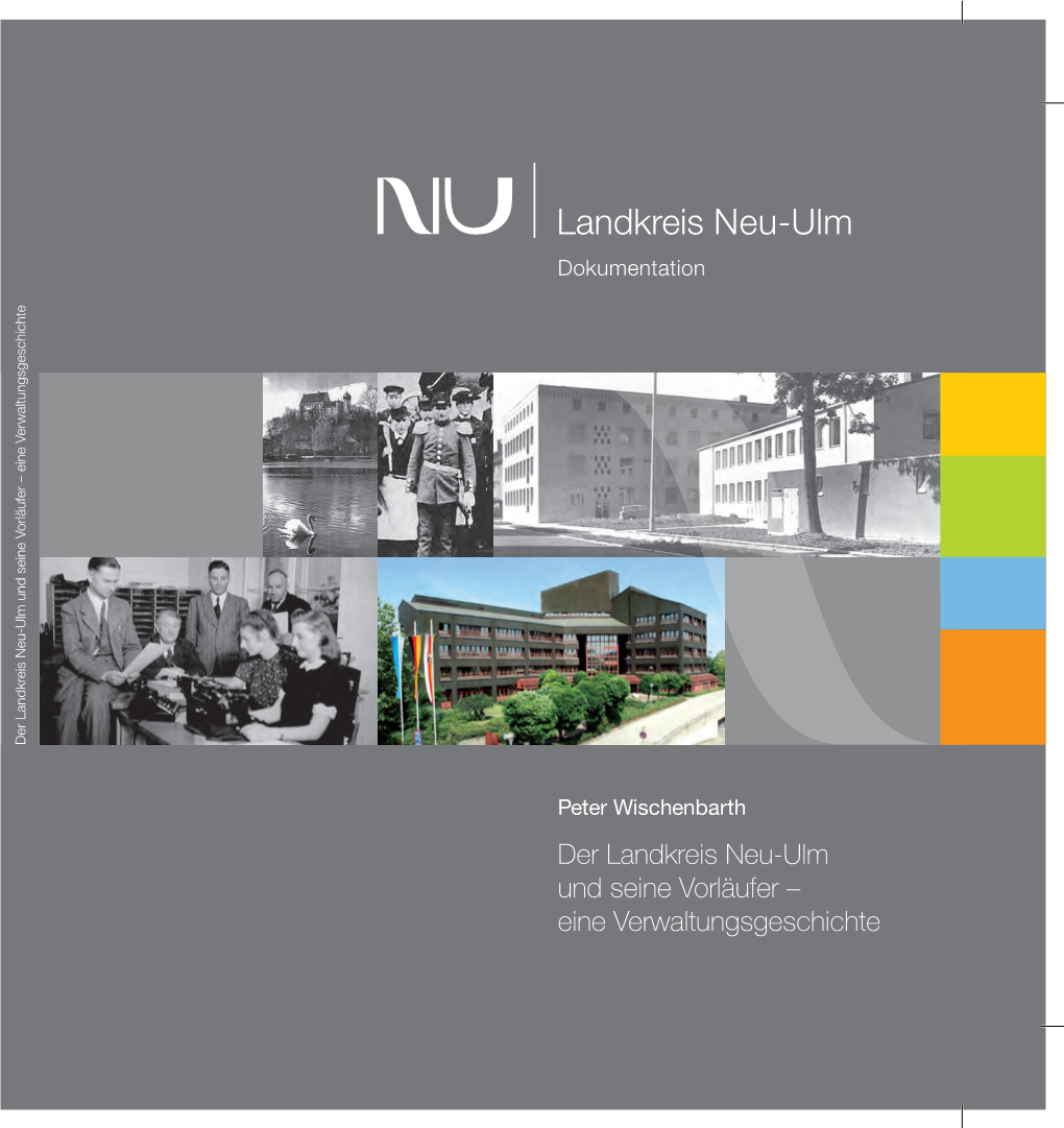 Der Landkreis Neu-Ulm Und Seine Vorläufer – Eine Verwaltungsgeschichte Neu-Ulm Und Seine Vorläufer Der Landkreis