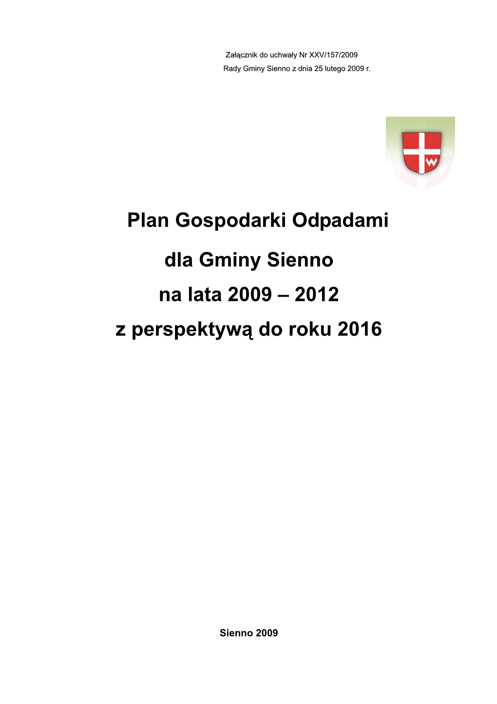 Plan Gospodarki Odpadami Dla Gminy Sienno Na Lata 2009-2012 Z Perspektywą Do Roku 2016 ������������ � 1�� Wstęp 6 1.1.Podstawa Opracowania 6 1.2