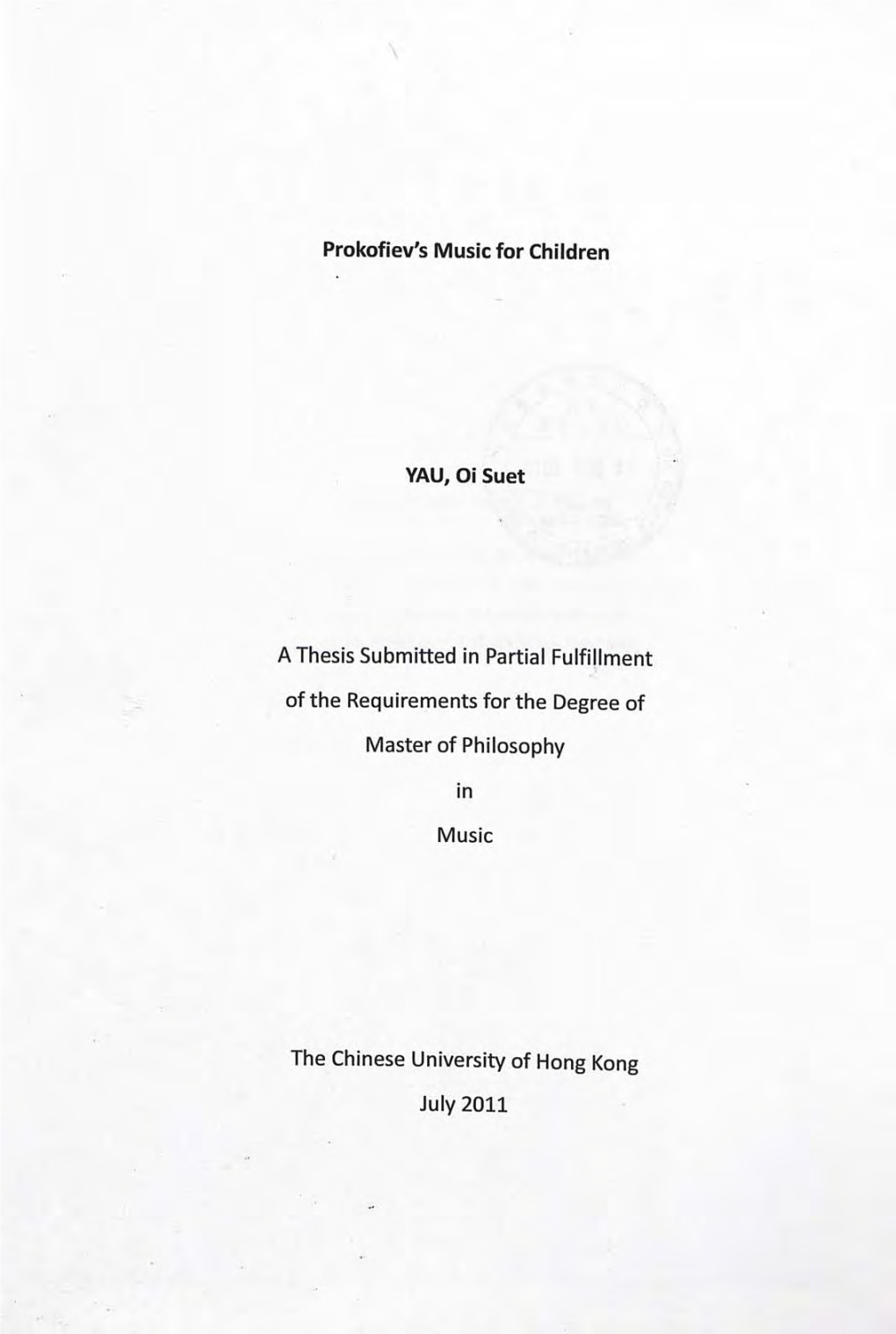 Prokofiev's Music for Children YAU, Oi Suet a Thesis Submitted in Partial Fulfillment of the Requirements for the Degree of Mast