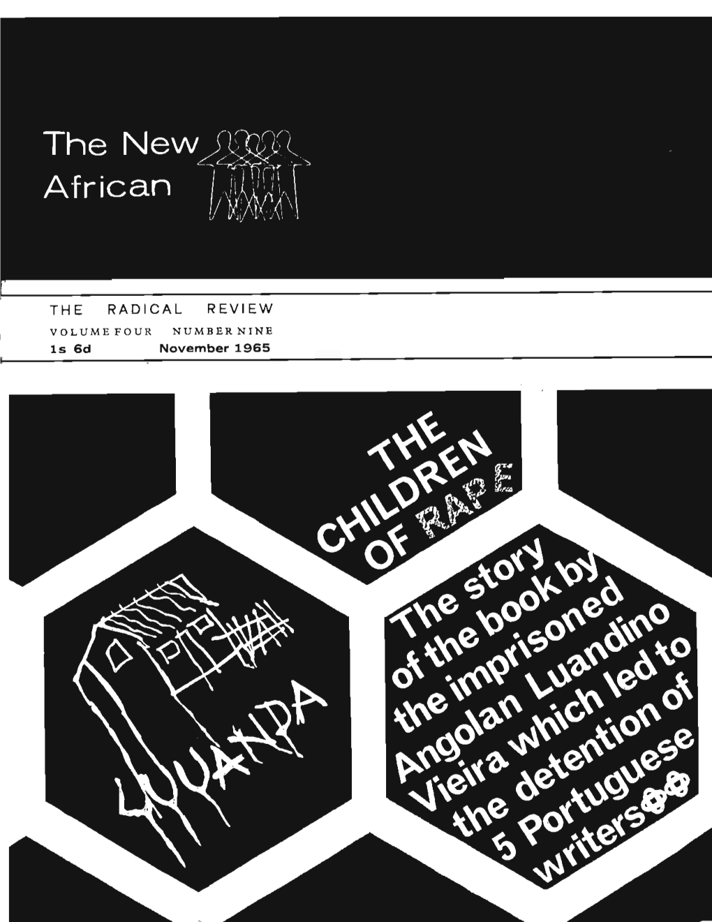 THE RADICAL REVIEW VOLUME FOUR NUMBER NINE 1 S 6D November 1965 202/THE NEW AFRICAN/NOVEMBER 1965