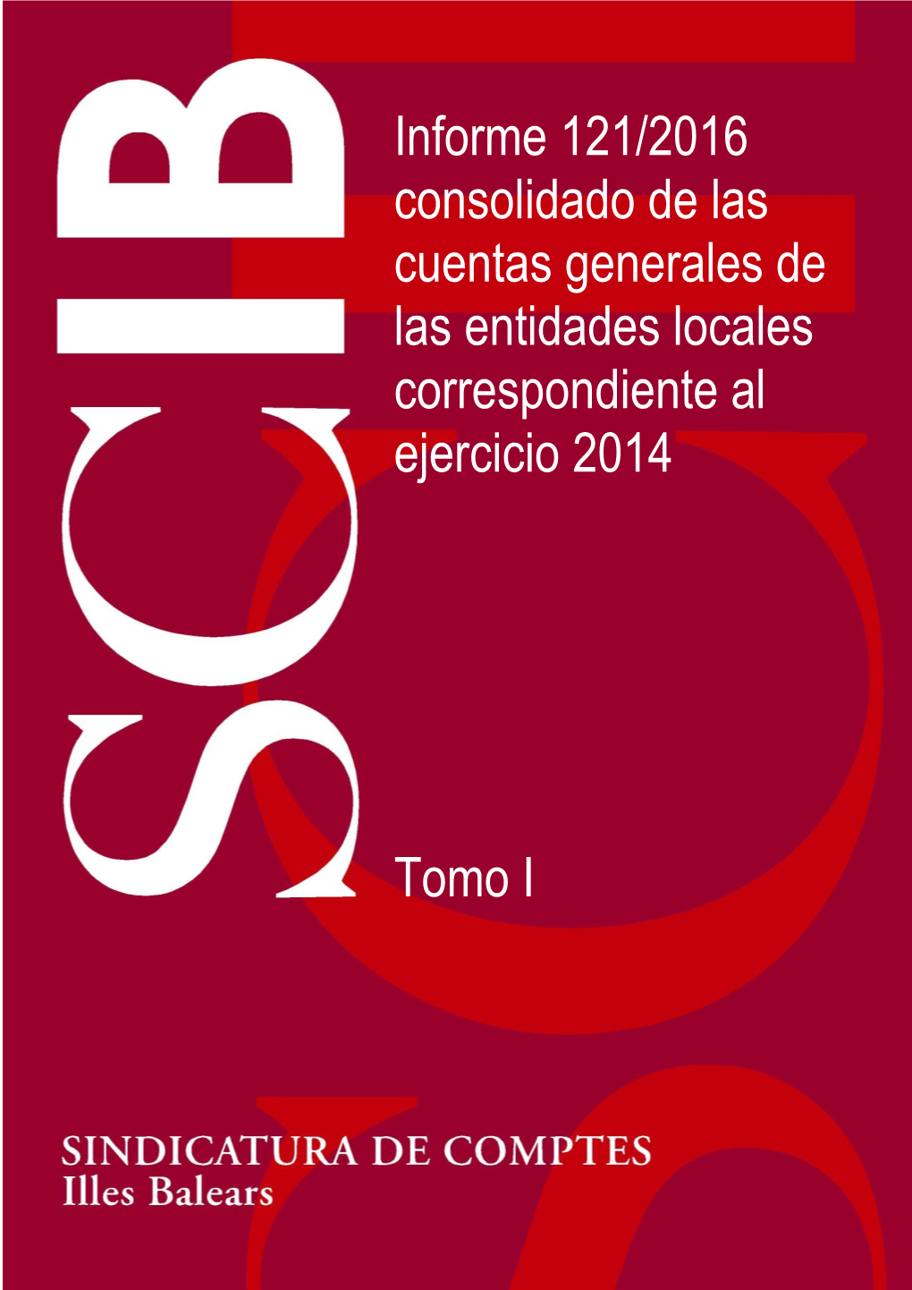 Tomo I Informe 121/2016 Consolidado De Las Cuentas Generales De Las