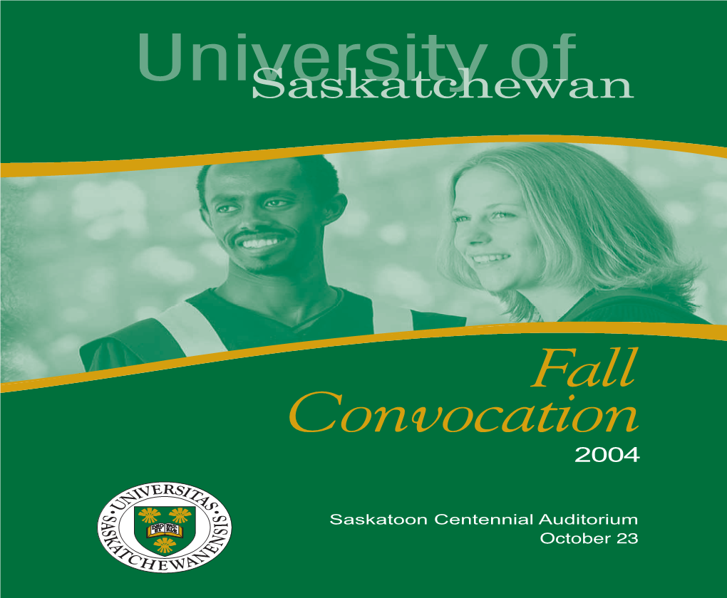 Fall Convocation October 23, 2004 Saskatoon Centennial Auditorium a Message from President Peter Mackinnon