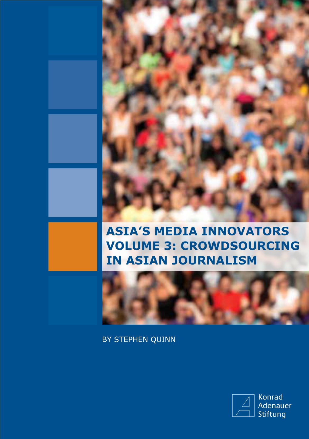 Asia's Media Innovators Volume 3: Crowdsourcing in Asian Journalism