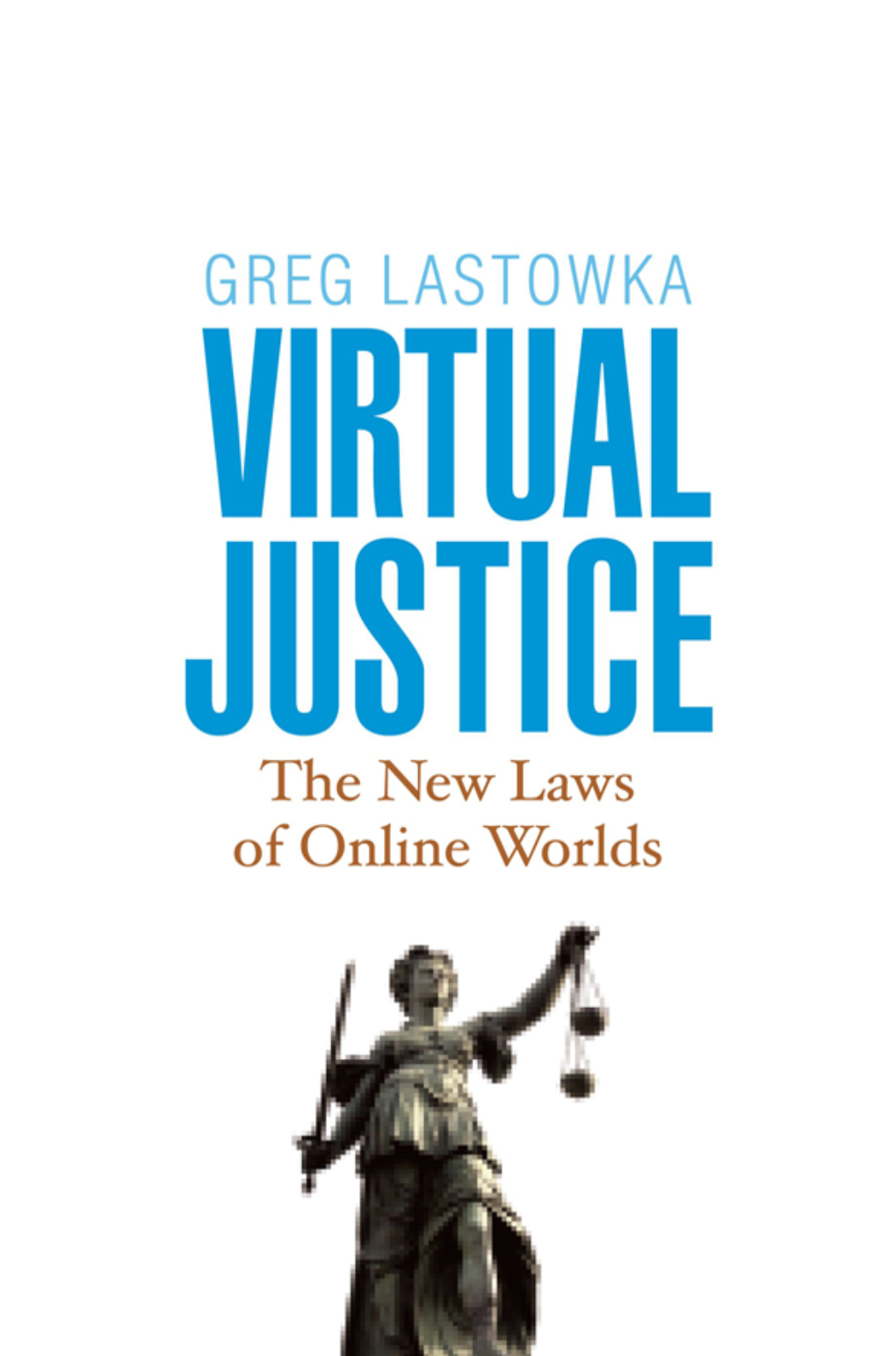 Virtual Justice: the New Laws of Online Worlds