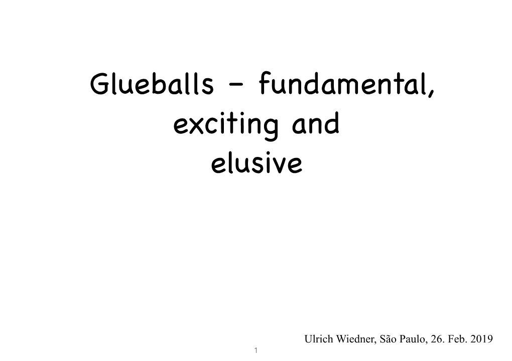 Glueballs – Fundamental, Exciting and Elusive