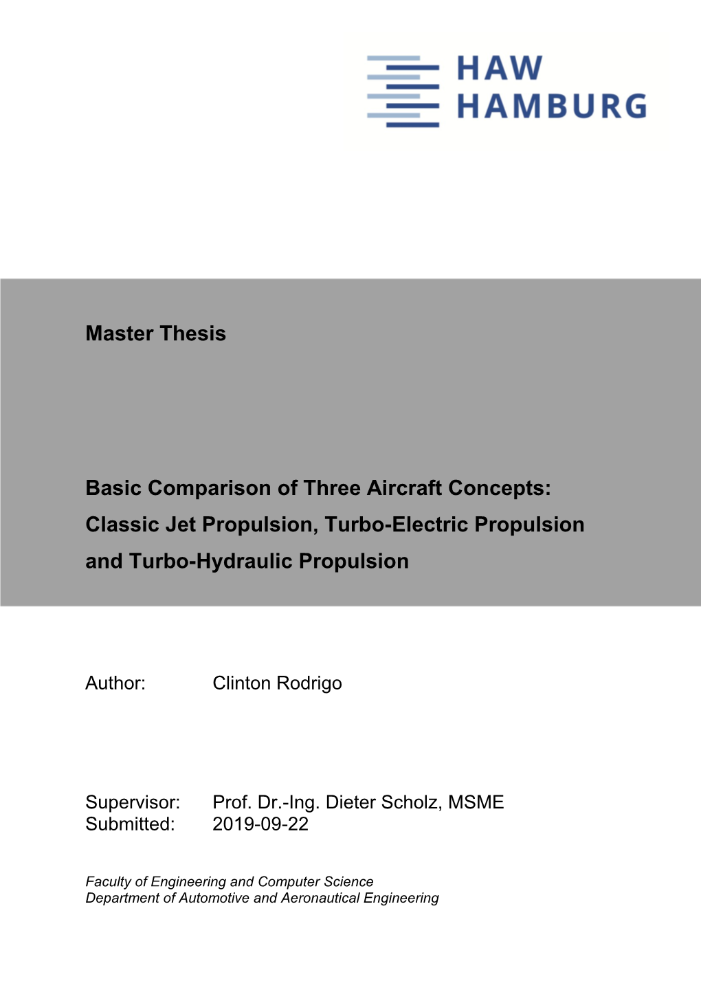 Basic Comparison of Three Aircraft Concepts: Classic Jet Propulsion, Turbo-Electric Propulsion and Turbo-Hydraulic Propulsion