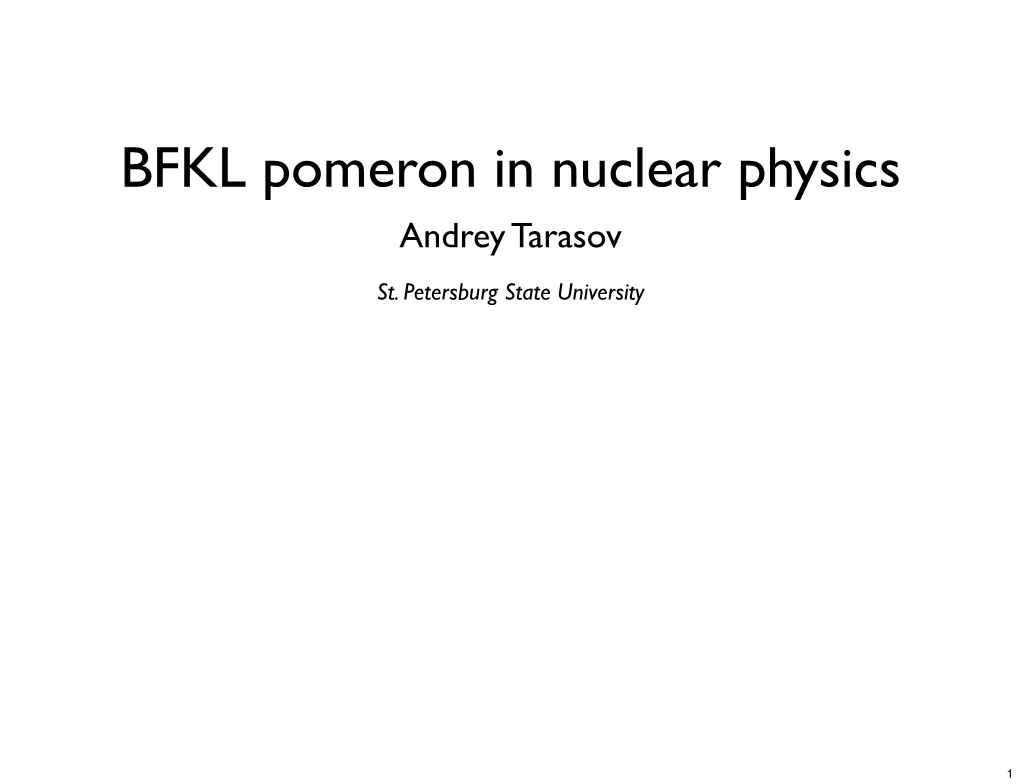 BFKL Pomeron in Nuclear Physics Andrey Tarasov