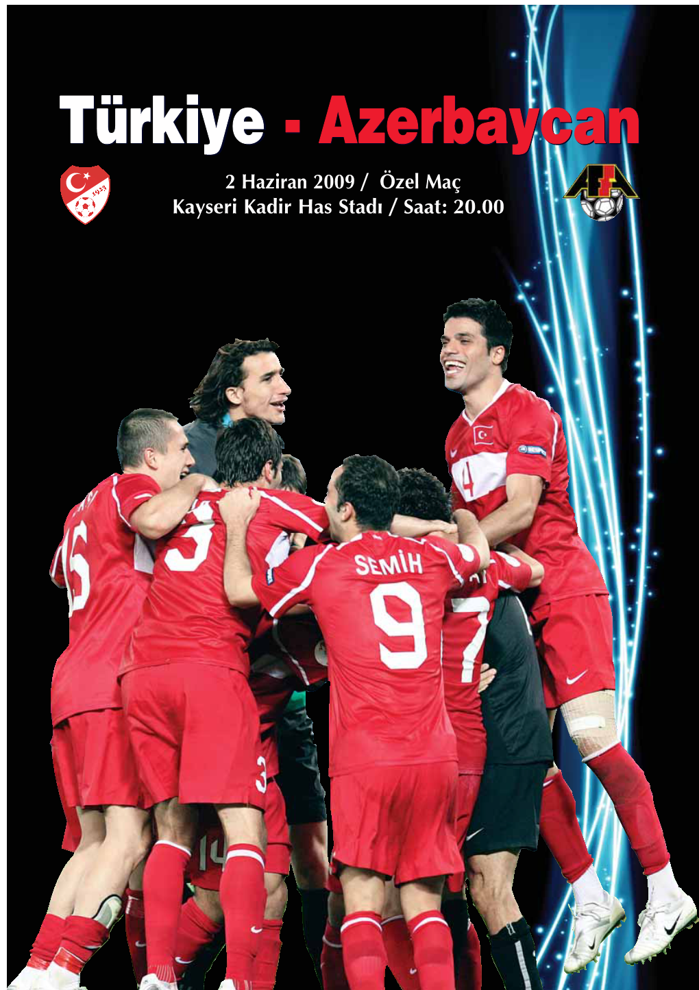 Azerbaycan 2 Haziran 2009 / Özel Maç Kayseri Kadir Has Stad› / Saat: 20.00 Futbol ﬂölenine Hoﬂ Geldiniz