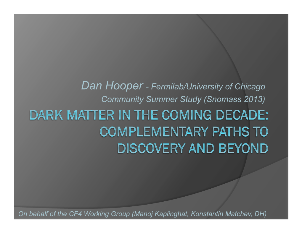 Dan Hooper - Fermilab/University of Chicago Community Summer Study (Snomass 2013)