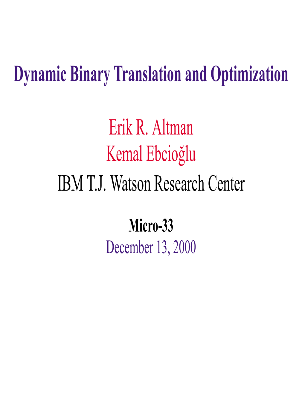 Dynamic Binary Translation and Optimization Erik R. Altman Kemal