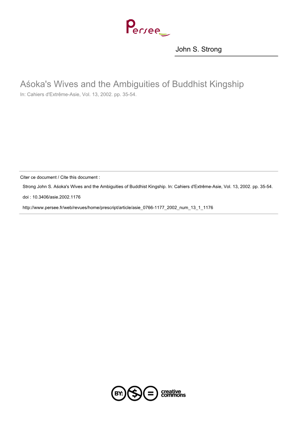 Aśoka's Wives and the Ambiguities of Buddhist Kingship In: Cahiers D'extrême-Asie, Vol