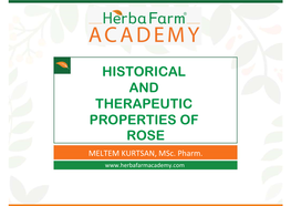 HISTORICAL and THERAPEUTIC PROPERTIES of ROSE MELTEM KURTSAN, Msc