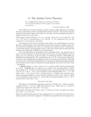 9. the Jordan Curve Theorem It Is Established Then That Every Continuous (Closed) Curve Divides the Plane Into Two Regions, One Exterior, One Interior,