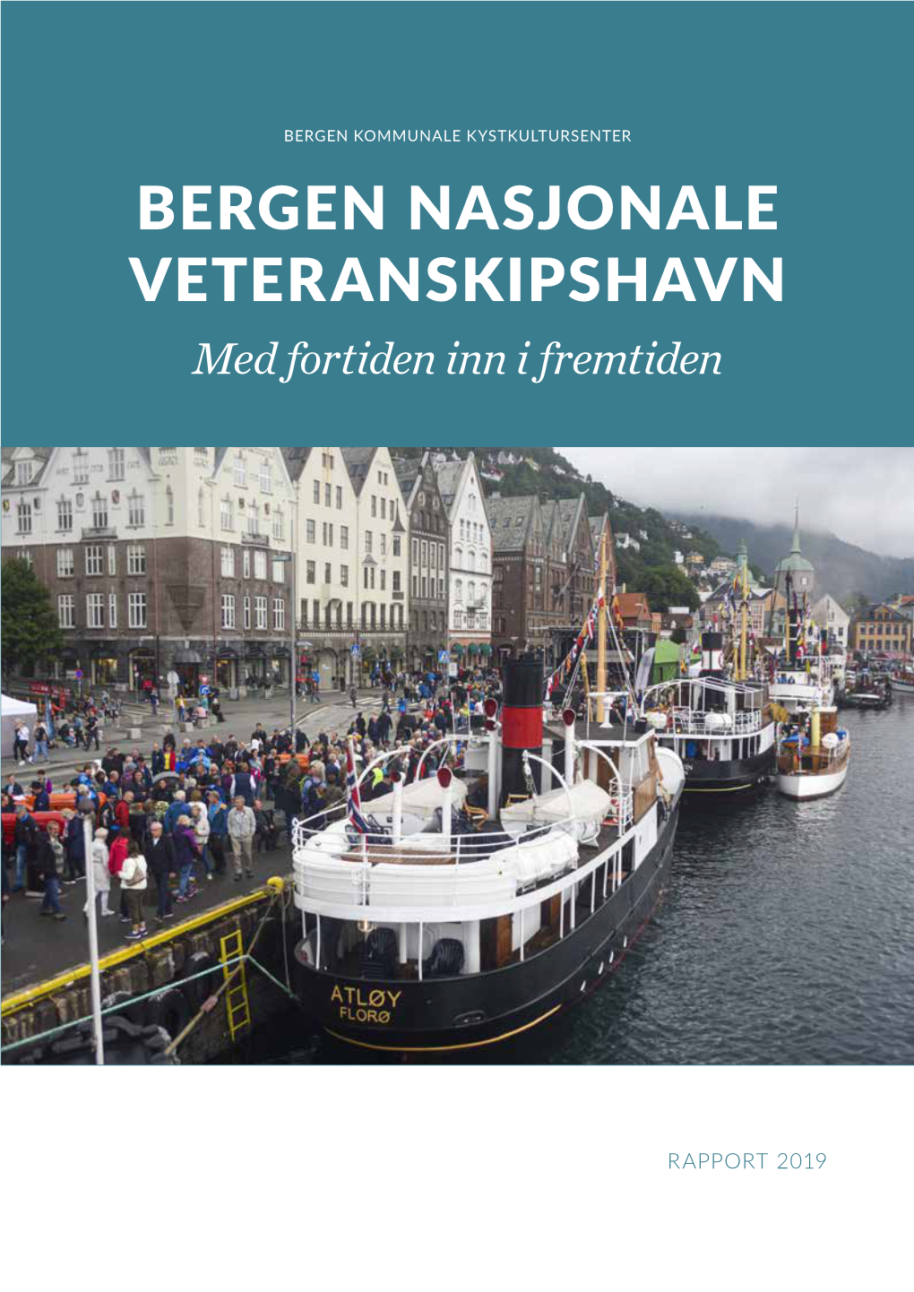 BERGEN NASJONALE VETERANSKIPSHAVN Med Fortiden Inn I Fremtiden