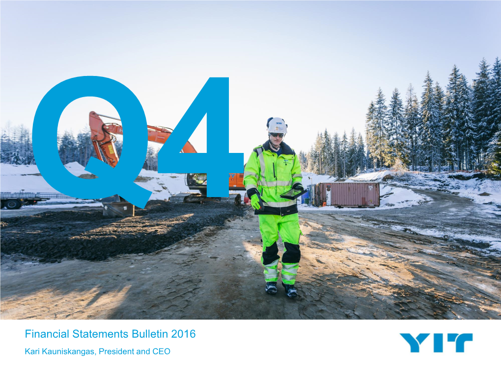 Financial Statements Bulletin 2016 Kari Kauniskangas, President and CEO Contents