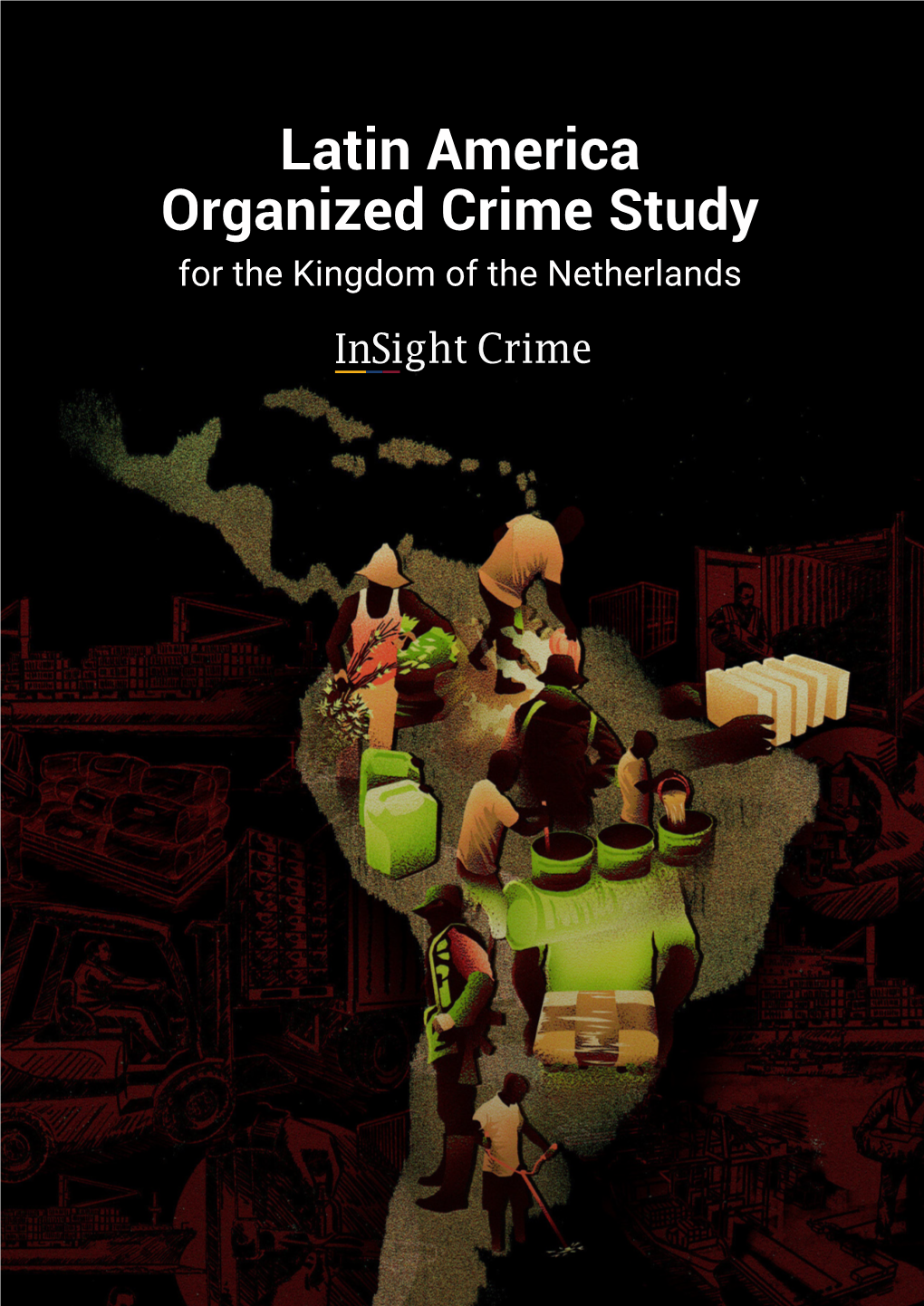 Latin America Organized Crime Study for the Kingdom of the Netherlands Latin America Organized Crime Study for the Kingdom of the Netherlands