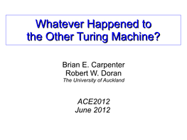 Whatever Happened to the Other Turing Machine?