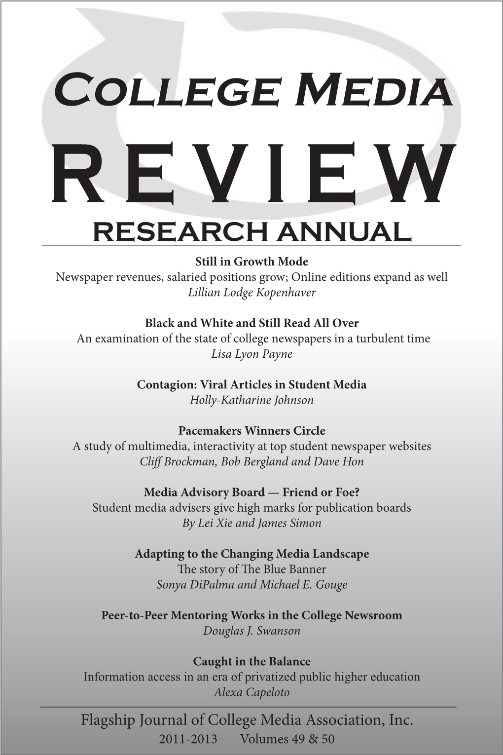 College Media REVIEW RESEARCH ANNUAL Still in Growth Mode Newspaper Revenues, Salaried Positions Grow; Online Editions Expand As Well Lillian Lodge Kopenhaver